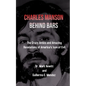 Charles Manson Behind Bars: the crazy antics and amazing revelations of America's icon of evil - Paperback
