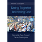 Eating Together, Becoming One: Taking Up Pope Francis's Call to Theologians - Paperback