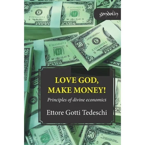 Love God, make money: Principles of divine economics - Paperback