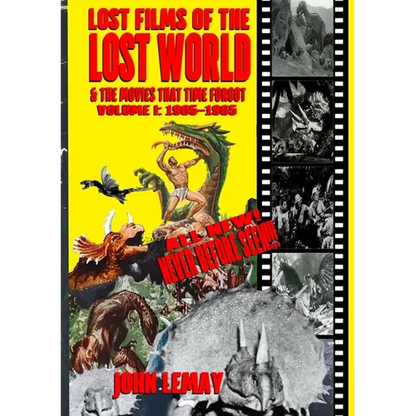 Lost Films of the Lost World & the Movies That Time Forgot: Volume I: 1905-1965 - Paperback