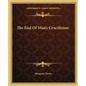 The End of Man's Crucifixion - Paperback