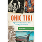 Ohio Tiki: Polynesian Idols, Coconut Trees and Tropical Cocktails - Hardcover