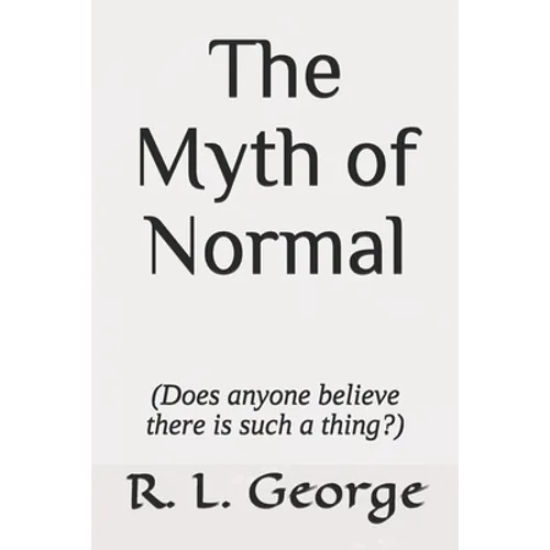 The Myth of Normal (Does anyone believe there is such a thing?) - Paperback