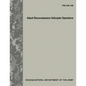 Attack Reconnaissance Helicopter Operations (FM 3-04.126) - Paperback