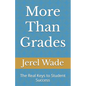 More Than Grades: The Real Keys to Student Success - Paperback