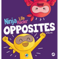 Ninja Life Hacks OPPOSITES: A Fun Children's Book for Babies, Toddlers, Preschool About Opposites - Hardcover