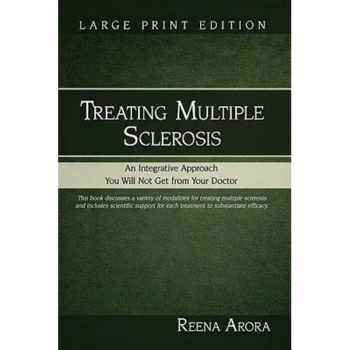 Treating Multiple Sclerosis: An Integrative Approach You Will Not Get from Your Doctor - Paperback