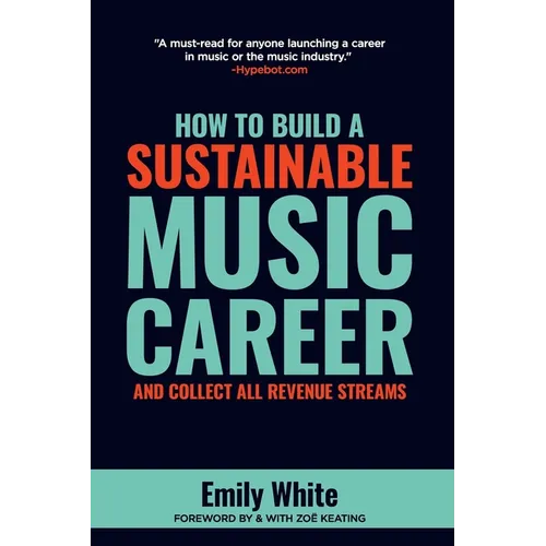 How to Build a Sustainable Music Career and Collect All Revenue Streams - Paperback