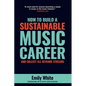 How to Build a Sustainable Music Career and Collect All Revenue Streams - Paperback