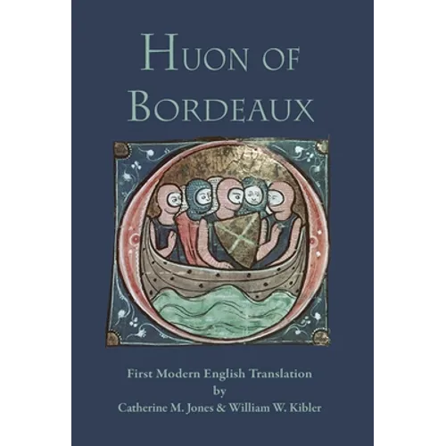 Huon of Bordeaux: First Modern English Translation - Hardcover