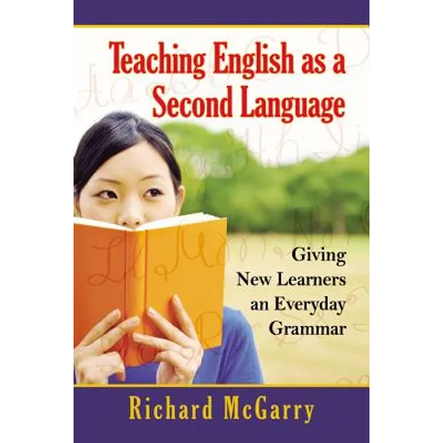 Teaching English as a Second Language: Giving New Learners an Everyday Grammar - Paperback