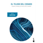 El Tejido del Cosmos: Espacio, Tiempo Y La Textura de la Realidad / The Fabric of the Cosmos - Paperback