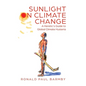 Sunlight on Climate Change: A Heretic's Guide to Global Climate Hysteria - Paperback