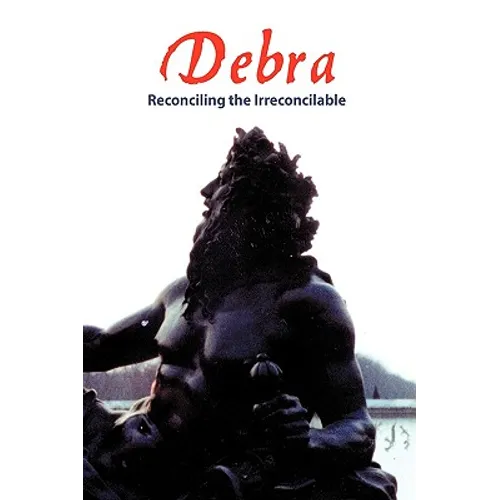 Debra: Reconciling the Irreconcilable - Hardcover