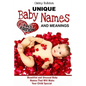 Unique Baby Names and Meanings: Beautiful and Unusual Baby Names That Will Make Your Child Special (Full Edition) - Paperback
