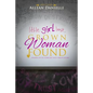 little girl lost...Grown Woman Found: ...walking out of a dark past into a bright future. - Paperback