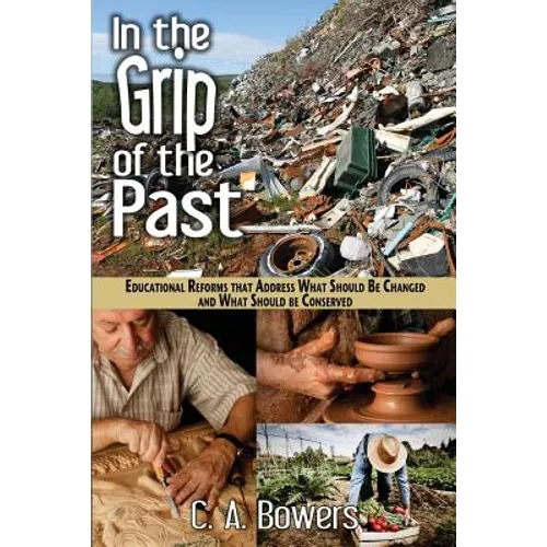 In the Grip of the Past: Educational Reforms That Address What Should Be Changed and What Should Be Conserved - Paperback