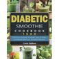 Diabetic Smoothie Cookbook1500: 1500 Days Diabetic Friendly Easy to Make and Blend Delicious Smoothie Recipes - Hardcover
