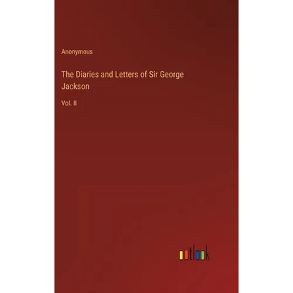 The Diaries and Letters of Sir George Jackson: Vol. II - Hardcover