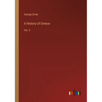 A History of Greece: Vol. V - Paperback