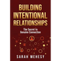 Building Intentional Relationships: The Secret to Genuine Connection - Paperback