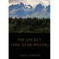 The Jacket (The Star-Rover): a novel by American writer Jack London published in 1915 (published in the United Kingdom as The Jacket). It is scienc - Paperback