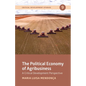 The Political Economy of Agribusiness: A Critical Development Perspective - Paperback