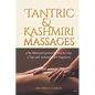 Tantric & Kashmiri Massages: Six illustrated protocols step-by-step, Tips and techniques for beginners - Paperback