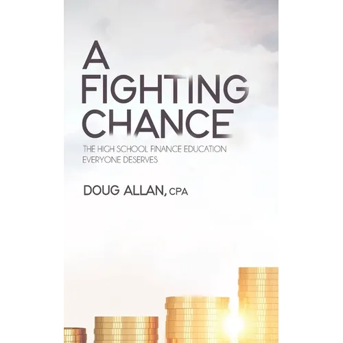 A Fighting Chance: The High School Finance Education Everyone Deserves - Paperback