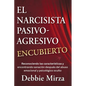 El Narcisista Pasivo-Agresivo Encubierto: Reconociendo las características y encontrando sanación después del abuso emocional y psicológico oculto - Paperback
