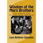 Wisdom of the Marx Brothers: Life Lessons from Groucho, Chico, and Harpo - Paperback