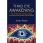 Third Eye Awakening: The third eye, techniques to open the third eye, how to enhance psychic abilities, and much more! - Paperback