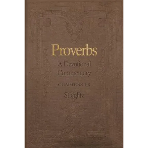 Proverbs: A Devotional Commentary Volume 1 - Paperback