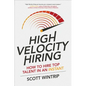 High Velocity Hiring: How to Hire Top Talent in an Instant - Hardcover