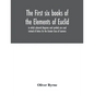 The first six books of the Elements of Euclid, in which coloured diagrams and symbols are used instead of letters for the Greater Ease of Learners - Paperback