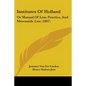 Institutes Of Holland: Or Manual Of Law, Practice, And Mercantile Law (1897) - Paperback