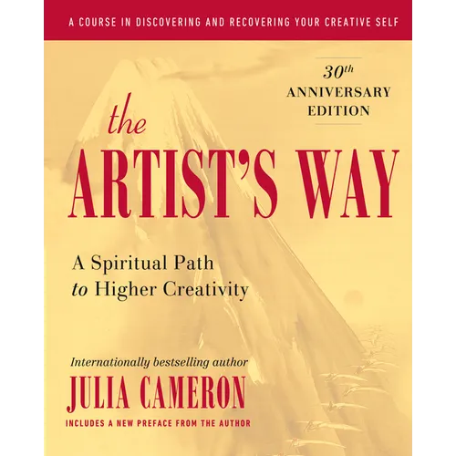 The Artist's Way: A Spiritual Path to Higher Creativity, 30th Anniversary Edition - Hardcover