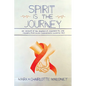 Spirit Is the Journey: An Account of the Diagnosis of, Treatment for, and Recovery from Acute Lymphoblastic Leukemia (ALL) - Paperback