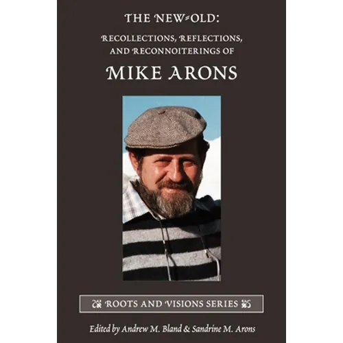 The New-Old: Recollections, Reflections, and Reconnoiterings of Mike Arons - Paperback