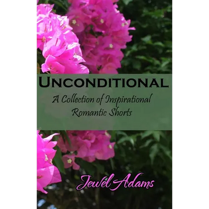 Unconditional: A Collection of Inspirational Romantic Shorts - Paperback