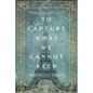 To Capture What We Cannot Keep - Paperback