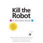 Kill the Robot: A Mindset Book - Paperback