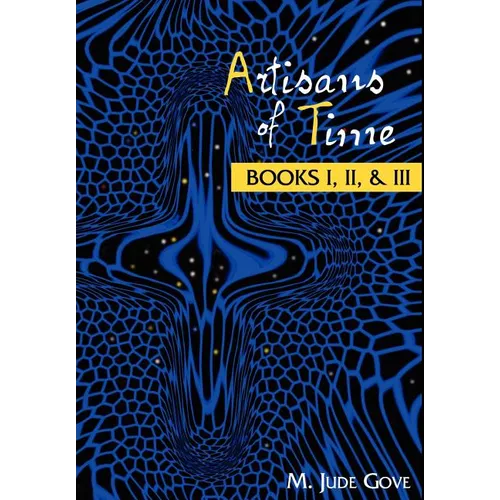 Artisans of Time: Books I, II, & III - Hardcover