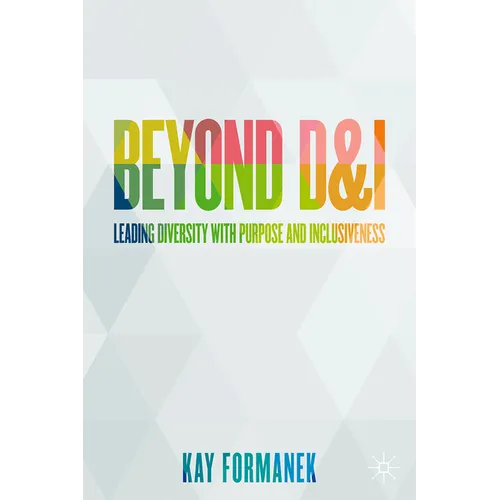 Beyond D&i: Leading Diversity with Purpose and Inclusiveness - Hardcover