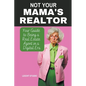 Not Your Mama's Realtor: Your Guide to Being a Real Estate Agent in a Digital Era - Paperback