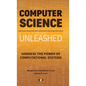 Computer Science Unleashed: Harness the Power of Computational Systems - Hardcover