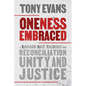 Oneness Embraced: A Kingdom Race Theology for Reconciliation, Unity, and Justice - Hardcover