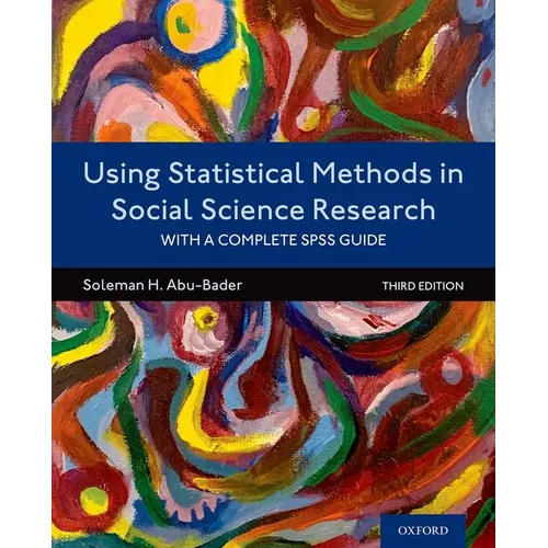 Using Statistical Methods in Social Science Research: With a Complete SPSS Guide - Paperback