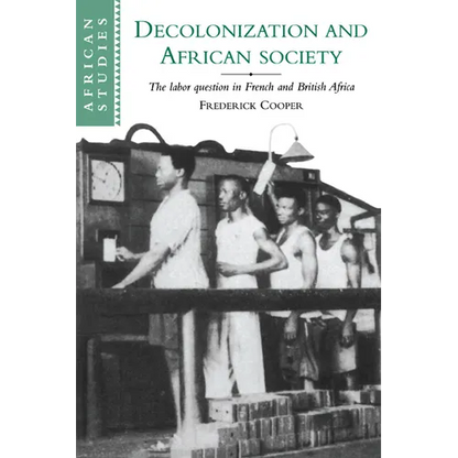 Decolonization and African Society: The Labor Question in French and British Africa - Paperback
