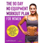 The 90 Day No Equipment Workout Plan For Women - Paperback